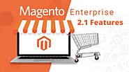 9 Striking Features of Magento Enterprise 2.1 You Must Know