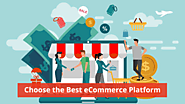7 Tips to Choose the Best eCommerce Platform - The Essential Guide