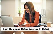 The Advantages of Hiring A Best Business Setup Agency in Dubai
