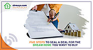 Five Steps to Seal a Deal for The House You Want to Buy