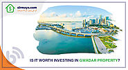 Is it worth investing in Gwadar property?