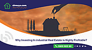 Why Investing in Industrial Real Estate is Highly Profitable?