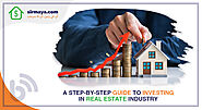 A Step-by-Step Guide to Investing in Real Estate industry