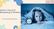 Autism: Cause of Bedwetting in Childern