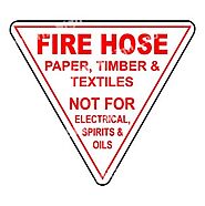 Fire Hose – Paper, Timber And Textiles Not For Electrical, Spirits And Oils Sign