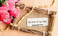 90 Love of My Life Quotes For Her and Him - Quotesjin