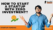 How To Start A Startup With ZERO Investment?