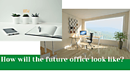 How Will The Future Office Look Like? - Real Estate Hub