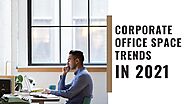 Corporate Office Space Trends in 2021 - Shree Balaji Group