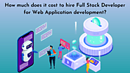 How much does it cost to hire Full Stack Developer for Web Application development?