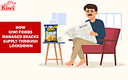 How Kiwi Foods managed Snacks Supply through Lockdown » Dailygram ... The Business Network
