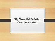 Why Choose Kiwi Foods Over Others in the Markets |authorSTREAM