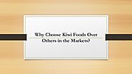 Why choose kiwi foods over others in the markets