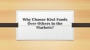 Why Choose Kiwi Foods Over Others in the Markets - Download - 4shared - Kiwi Foods