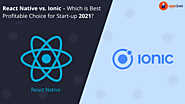 React Native vs. Ionic - Which is Best Profitable Choice for Start-up 2021?