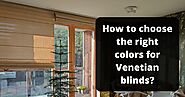 Blinds for Sale and Installation in Wellington, New Zealand: How to choose the right colors for Venetian blinds?
