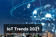 IoT Trends To Expect In 2021 & How Businesses Can Reap The Benefits