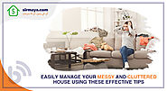 Easily Manage Your Messy and Cluttered House Using These Effective Tips | Sirmaya Blog