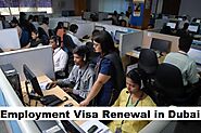 How to Get Employment Visa Renewal in Dubai