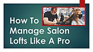 How To Manage Salon Lofts Like A Pro