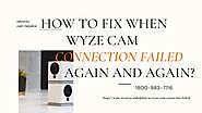 Wyze Cam Connection Failed Instant Fixes 1-8009837116 Wyze Camera Not Responding to Alexa