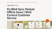 Contact 1-8009837116 Blink Sync Module Offline | Blink Live View Failed