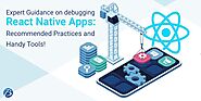 Expert Guidance on debugging React Native Apps: Recommended Practices and Handy Tools! | by Martha Jones | Mar, 2022 ...