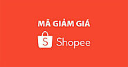 Mã Giảm Giá Shopee Tháng 03: 100+ voucher mới nhất còn sử dụng được 100%