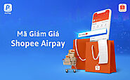 Mã giảm giá Shopee Airpay mới nhất 2021