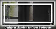Designer Lighting for Your Bathroom