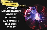 HOW DOES MANIFESTATION WORK BY SCIENTIFIC EXPERIMENT | TEST YOUR ENERGY