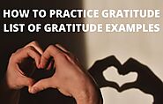 HOW TO PRACTICE GRATITUDE | LIST OF GRATITUDE EXAMPLES IN 2021