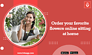Order your favourite flowers online sitting at home
