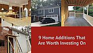 9 Home Additions That Are Worth Investing On