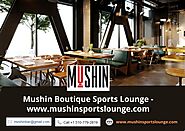 Mushin Boutique Sports Lounge - www.mushinsportslounge.com