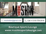 Boutique Sports Lounge - www.mushinsportslounge.com