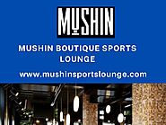 Mushin Boutique Sports Lounge – www.mushinsportslounge.com