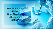 HOW AUTOMATION HELPS DRUG DISCOVERY LABORATORIES IN INDIA