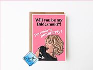 Greeting Card | Bridesmaid Movie Inspired | Will you be my Bridesmaid – BeEverthine