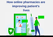 How Online Pharmacies Are Improving Patient's Lives?
