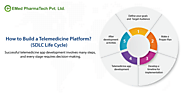 5 Steps to Build a Telemedicine Platform SDLC Life Cycle