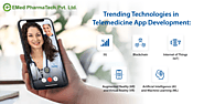 5 Trending Technologies in Telemedicine App Development - EMed PharmaTech