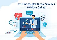 It’s Time For Healthcare Services To Move Online