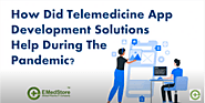 How Did Telemedicine App Development Solutions Help During the Pandemic?