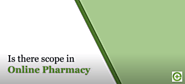 Is There Scope In Online Pharmacy?