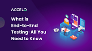 What is End-to-End Testing - All You Need to Know | ACCELQ