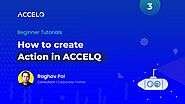 ACCELQ Beginner Tutorials 3 | How to create Action in ACCELQ
