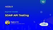 ACCELQ Beginner Tutorial 10 | SOAP API Testing