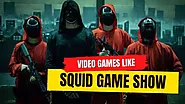 5 Video Games Like Squid Game Series