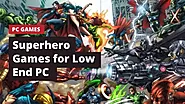 8 Leading Superhero Games for Low-End PC - GamersWiz